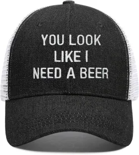 You Look Like I Need A Beer Hat Embroidered for Men Women