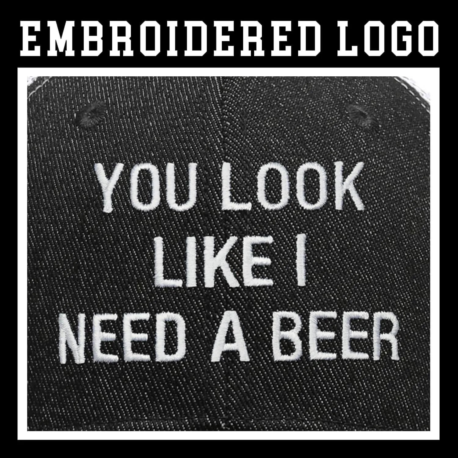 You Look Like I Need A Beer Hat Embroidered for Men Women